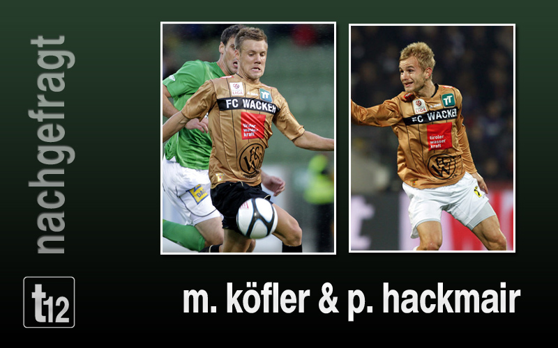 Peter Hackmair und Marco Köfler im Interview